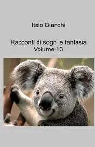 Racconti di sogni e fantasia Volume 13