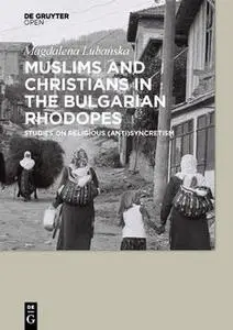 «Muslims and Christians in the Bulgarian Rhodopes» by Magdalena Lubanska