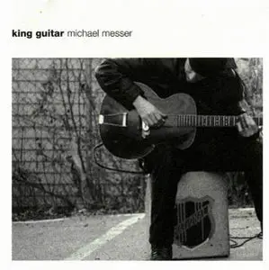 Michael Messer - King Guitar (2001) [Re-Up]