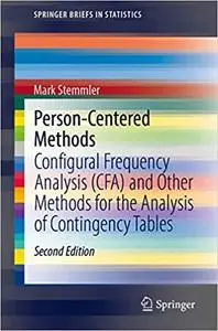 Person-Centered Methods: Configural Frequency Analysis (CFA) and Other Methods for the Analysis of Contingency Tables  Ed 2