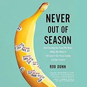 Never out of Season: How Having the Food We Want When We Want It Threatens Our Food Supply and Our Future [Audiobook]