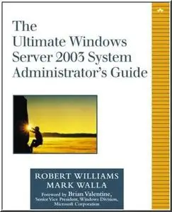 The Ultimate Windows Server 2003 System Administrator's Guide by  Robert Williams