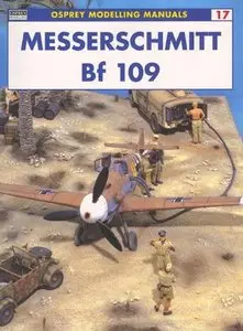 Messerschmitt Bf 109 (Osprey Modelling Manuals 17) (Repost)