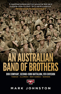 An Australian Band of Brothers : Don Company, Second 43rd Battalion, 9th Division: Tobruk, Alamein, New Guinea, Borneo