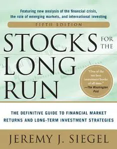 Stocks for the Long Run 5/E:  The Definitive Guide to Financial Market Returns & Long-Term Investment Strategies (Repost)