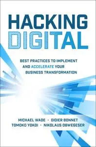 Hacking Digital: Best Practices to Implement and Accelerate Your Business Transformation