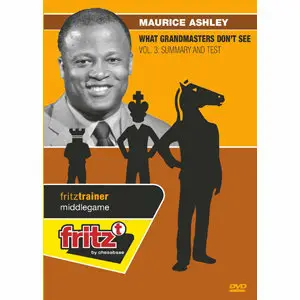 Chess - Maurice Ashley: What Grandmasters Don't See (Vol 3) Summary And Test