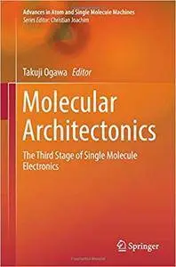 Molecular Architectonics: The Third Stage of Single Molecule Electronics