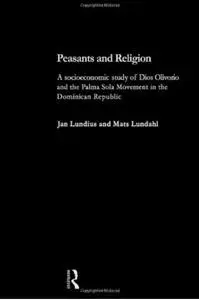 Peasants and Religion: A Socioeconomic Study of Dios Olivorio and the Palma Sola Religion in the Dominican Republic (repost)