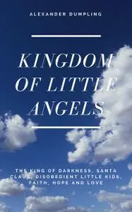 «Kingdom of little angels» by Alexander Dumpling