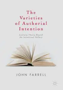 The Varieties of Authorial Intention: Literary Theory Beyond the Intentional Fallacy