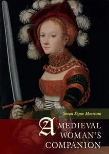 «A Medieval Woman's Companion» by Susan Signe-Morrison