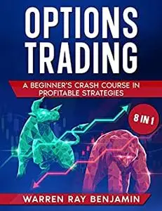 Options Trading: A Beginner's Crash Course in Profitable Strategies