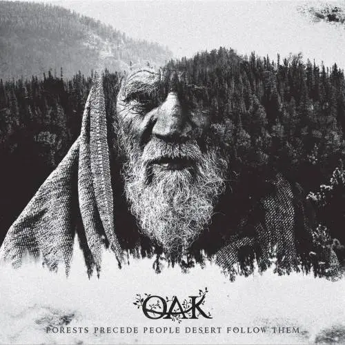 Oak - Forests Precede People Desert Follow Them (2017)