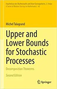 Upper and Lower Bounds for Stochastic Processes: Decomposition Theorems  Ed 2