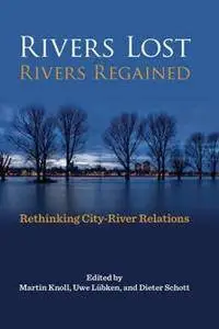 Rivers Lost, Rivers Regained : Rethinking City-River Relations