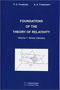 Foundations of the Theory of Relativity: Volume 1 Tensor Calculus