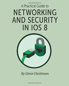 A Practical Guide to Networking and Security in iOS 8 (Repost)