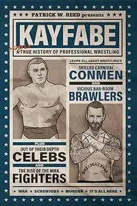 Kayfabe: A Mostly True History of Professional Wrestling