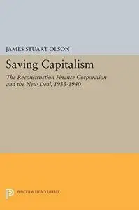 Saving Capitalism: The Reconstruction Finance Corporation and the New Deal, 1933-1940