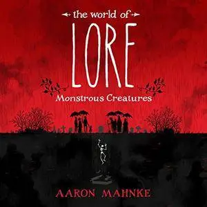 The World of Lore: Monstrous Creatures [Audiobook]