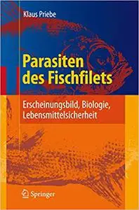 Parasiten des Fischfilets: Erscheinungsbild, Biologie, Lebensmittelsicherheit (Repost)