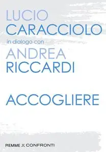 Lucio Caracciolo, Andrea Riccardi - Accogliere