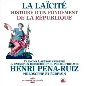 Henri Pena-Ruiz, François Lapérou, "La laïcité: Histoire d'un fondement de la République"