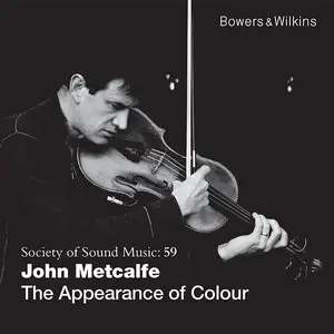 John Metcalfe - The Appearance Of Colour (2013) [Official Digital Download 24bit/48kHz]