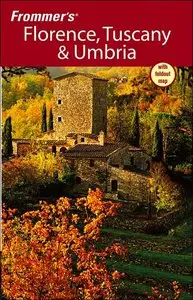 Frommer's Florence, Tuscany & Umbria, 5th Edition (Re-Post)