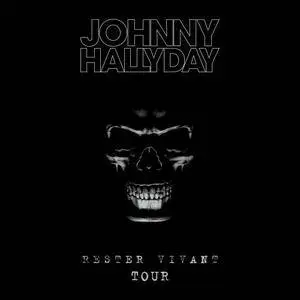 Johnny Hallyday - Rester Vivant Tour 2016: Live à Bruxelles (Version Deluxe) (2016) [Official Digital Download]
