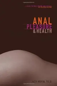 Anal Pleasure and Health: A Guide for Men, Women and Couples (repost)