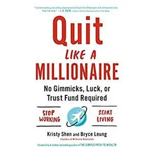 Quit Like a Millionaire: No Gimmicks, Luck, or Trust Fund Required [Audiobook]