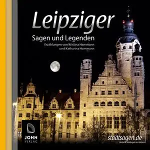 «Leipziger Sagen und Legenden» by Kristina Hammann,Katharina Hammann