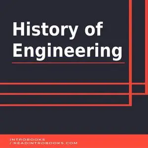 «History of Engineering» by Introbooks Team