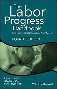 The Labor Progress Handbook: Early Interventions to Prevent and Treat Dystocia