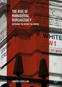 The Rise of Managerial Bureaucracy: Reforming the British Civil Service