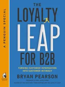 The Loyalty Leap for B2B: Turning Customer Information into Customer Intimacy (repost)