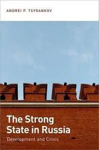 The Strong State in Russia: Development and Crisis (Repost)