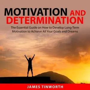 «Motivation and Determination» by James Tinworth
