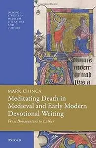 Meditating Death in Medieval and Early Modern Devotional Writing: From Bonaventure to Luther