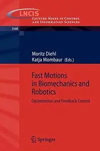 Fast Motions in Biomechanics and Robotics: Optimization and Feedback Control (Repost)