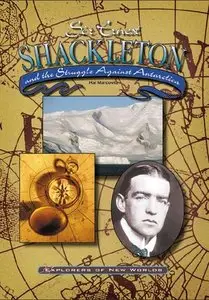 Sir Ernest Shackleton and the Struggle Against Antarctica (Explorers of the New Worlds)
