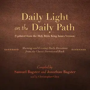 «Daily Light on the Daily Path (Updated from the Holy Bible King James Version)» by Samuel Bagster,Jonathan Bagster