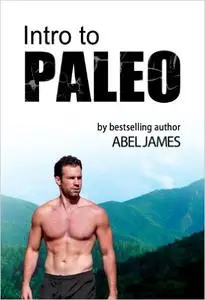 Intro to Paleo: Quick-Start Diet Guide to Burn Fat, Lose Weight, and Build Muscle (repost)