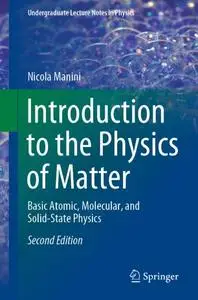 Introduction to the Physics of Matter: Basic Atomic, Molecular, and Solid-State Physics, Second Edition