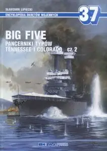 Big Five. Pancerniki typów Tennessee i Colorado cz. 2 (Encyklopedia Okrętów Wojennych 37)