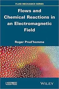 Flows and Chemical Reactions in an Electromagnetic Field