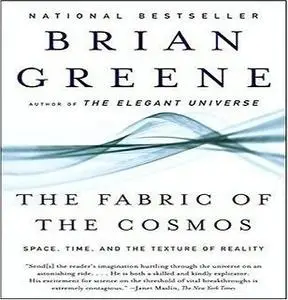 The Fabric of the Cosmos: Space, Time, and the Texture of Reality [Audiobook]