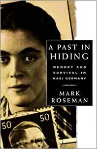 A Past in Hiding: Memory and Survival in Nazi Germany